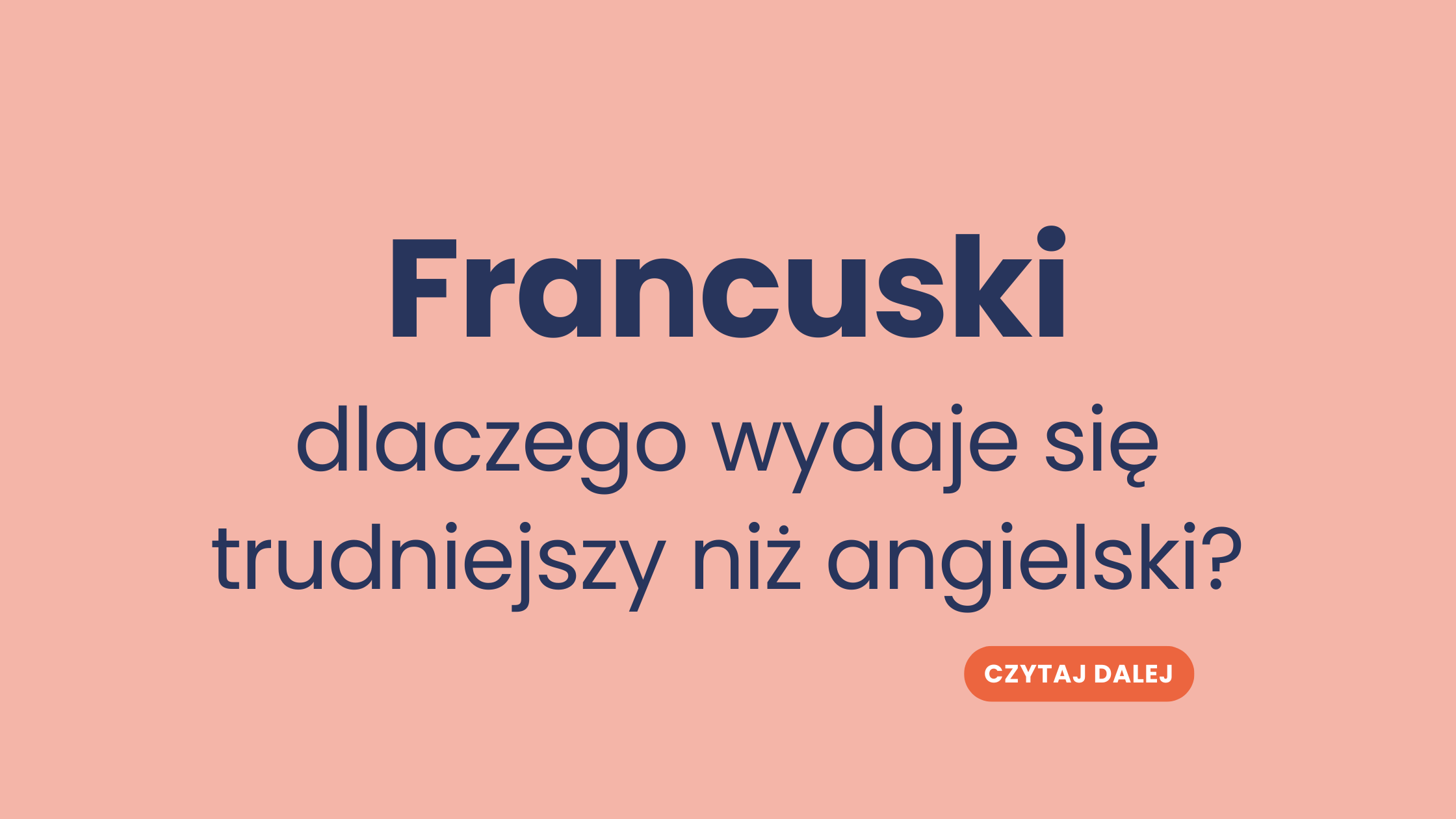 Dlaczego francuski wydaje się trudniejszy niż angielski? Logika języka francuskiego