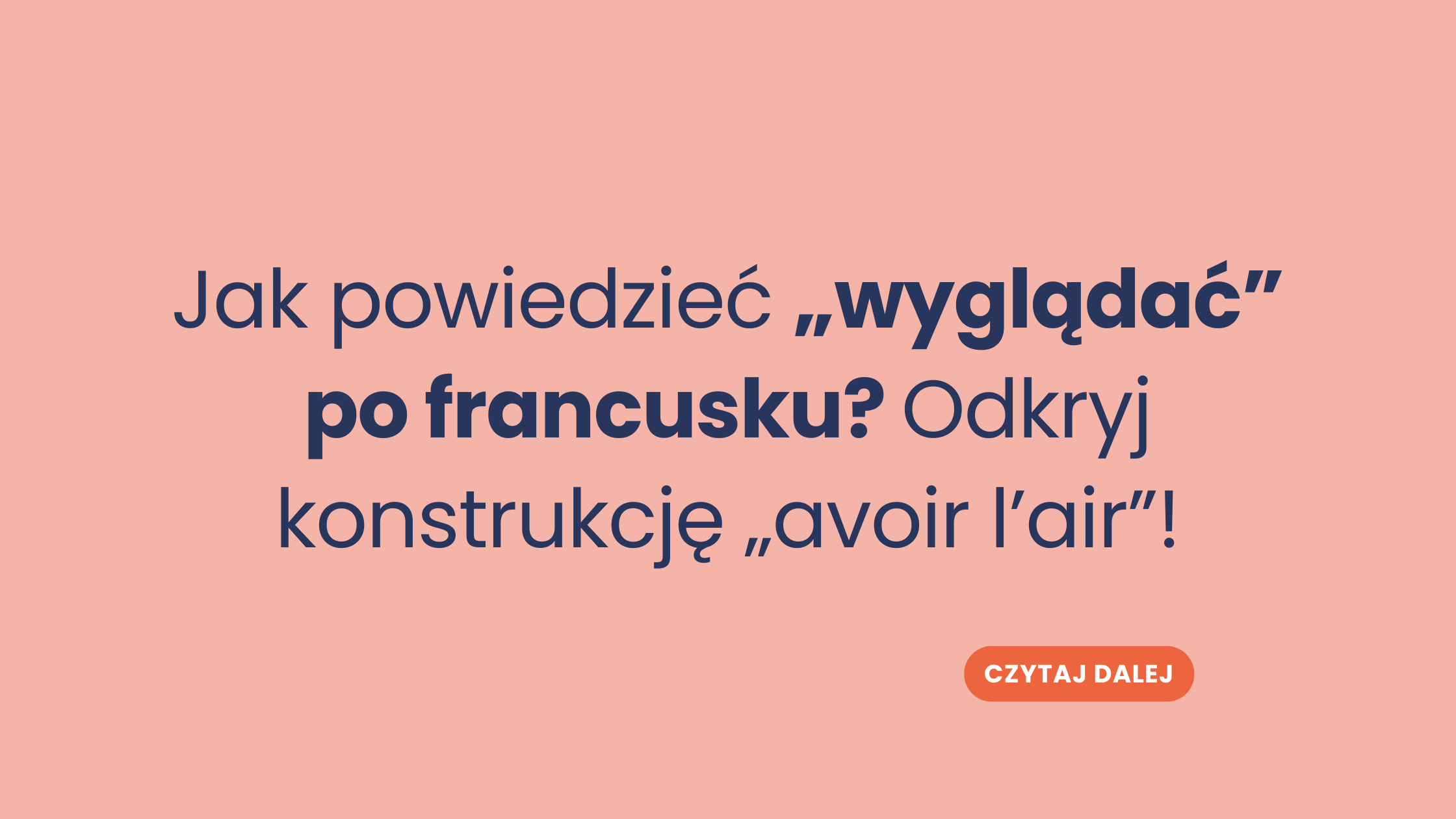 Jak powiedzieć „wyglądać” po francusku? Odkryj konstrukcję „avoir l’air”!