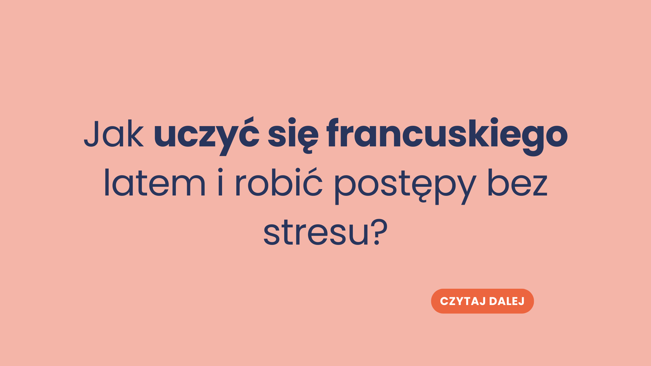 Jak uczyć się francuskiego latem i robić postępy bez stresu?
