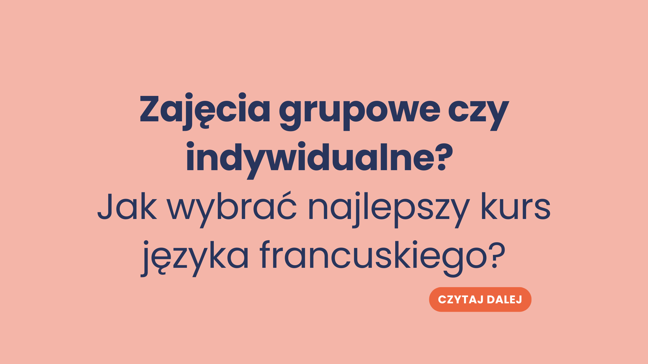 Zajęcia grupowe czy indywidualne? Jak wybrać najlepszy kurs języka francuskiego?